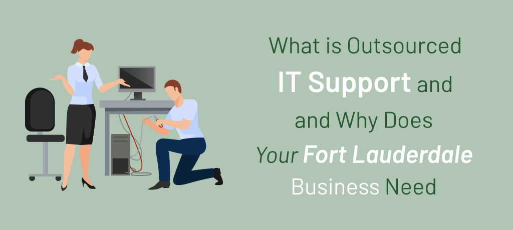 Learn how outsourced IT support in Fort Lauderdale can help your business grow.